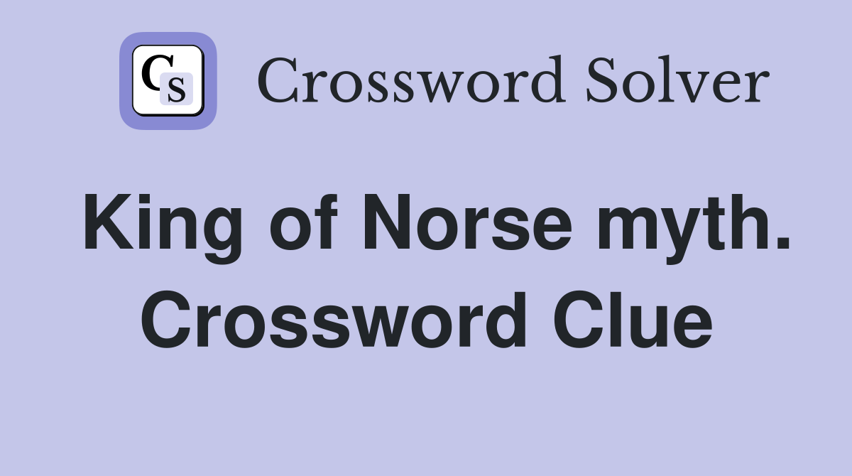 King of Norse myth. Crossword Clue Answers Crossword Solver